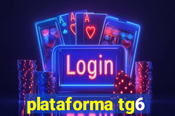 plataforma tg6